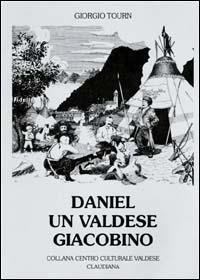 Daniel, un valdese giacobino - Giorgio Tourn - Libro Claudiana 2000, Centro culturale valdese | Libraccio.it