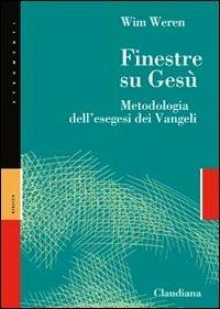 Finestre su Gesù. Metodologia dell'esegesi dei Vangeli - Wim Weren - Libro Claudiana 2001, Strumenti | Libraccio.it