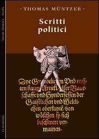 Scritti politici - Thomas Müntzer - Libro Claudiana 2003, Studi storici | Libraccio.it