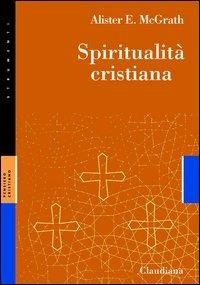 Spiritualità cristiana - Alister McGrath - Libro Claudiana 2000, Strumenti | Libraccio.it