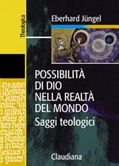 Possibilità di Dio nella realtà del mondo - Eberhard Jüngel - Libro Claudiana 2005, Theologica | Libraccio.it