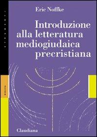 Introduzione alla letteratura mediogiudaica precristiana - Eric Noffke - Libro Claudiana 2004, Strumenti | Libraccio.it