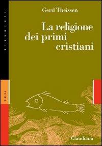 La religione dei primi cristiani - Gerd Theissen - Libro Claudiana 2004, Strumenti | Libraccio.it