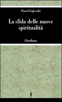 La sfida delle nuove spiritualità - Pawel Gajewski - Libro Claudiana 2003, Le spighe | Libraccio.it