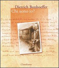 Chi sono io? - Dietrich Bonhoeffer - Libro Claudiana 2005 | Libraccio.it
