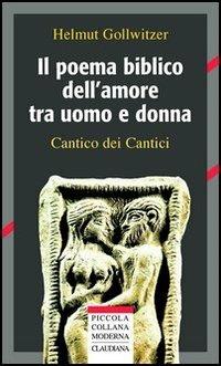 Il poema biblico dell'amore uomo e donna. Cantico dei Cantici - Helmut Gollwitzer - Libro Claudiana 2004, Piccola collana moderna | Libraccio.it