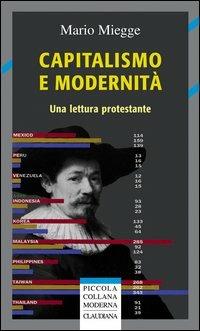Capitalismo e modernità. Una lettura protestante - Mario Miegge - Libro Claudiana 2005, Piccola collana moderna | Libraccio.it
