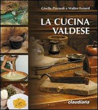 La cucina valdese - Gisella Pizzardi, Walter Eynard - Libro Claudiana 2006, Fuori collana | Libraccio.it