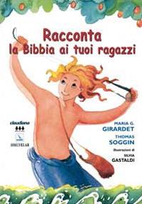 Racconta la Bibbia ai tuoi ragazzi - Maria Girardet, Thomas Soggin - Libro Claudiana 2005 | Libraccio.it