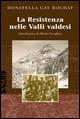 La Resistenza nelle valli valdesi - Donatella Gay Rochat - Libro Claudiana 2006, Studi storici. Saggi | Libraccio.it