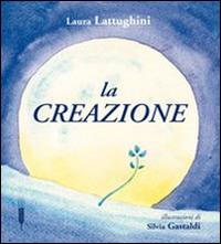 La creazione - Laura Lattughini, Silvia Gastaldi - Libro Claudiana 2009 | Libraccio.it