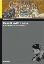 Gesù ti invita a cena. L'eucaristia è ecumenica