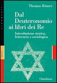 Dal Deuteronomio ai libri del Re. Introduzione storica, letteraria e sociologica - Thomas Römer - Libro Claudiana 2007, Strumenti | Libraccio.it