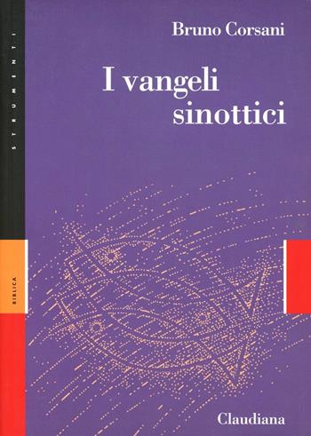 I Vangeli sinottici. Marco, Matteo e Luca - Bruno Corsani - Libro Claudiana 2008, Strumenti | Libraccio.it