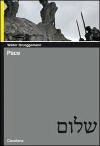 Pace - Walter Brueggemann - Libro Claudiana 2012, Piccola biblioteca teologica | Libraccio.it