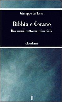 Bibbia e Corano. Due mondi sotto un unico cielo - Giuseppe La Torre - Libro Claudiana 2008, Le spighe | Libraccio.it