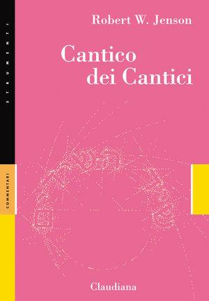 Cantico dei cantici - Robert W. Jenson - Libro Claudiana 2008, Strumenti. Commentari | Libraccio.it