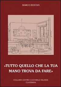 «Tutto quello che la tua mano trova da fare» - Marco Rostan - Libro Claudiana 2008, Centro culturale valdese | Libraccio.it