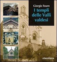 I templi delle valli valdesi. Itinerario storico-turistico - Giorgio Tourn - Libro Claudiana 2011, Fuori collana | Libraccio.it