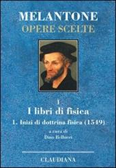 Inizi di dottrina fisica (1549). Testo latino a fronte. Vol. 1: I libri di fisica.