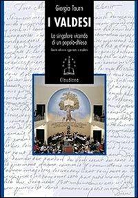 I Valdesi. La singolare vicenda di un popolo-chiesa (1170-2008) - Giorgio Tourn - Libro Claudiana 2008, Fuori collana | Libraccio.it