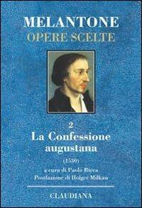 La Confessione augustana (1530) - Filippo Melantone - Libro Claudiana 2011, Melantone Opere scelte | Libraccio.it