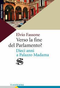 Verso la fine del Parlamento? Dieci anni a Palazzo Madama - Elvio Fassone - Libro Claudiana 2009, Nostro tempo | Libraccio.it