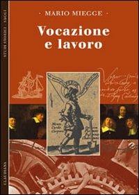 Vocazione e lavoro - Mario Miegge - Libro Claudiana 2010 | Libraccio.it