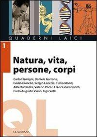 Natura, vita, persone, corpi. Lemmi e dilemmi della scienza, della laicità, della religione  - Libro Claudiana 2010, Quaderni laici | Libraccio.it