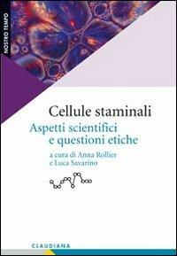 Cellule staminali. Aspetti scientifici e questioni etiche  - Libro Claudiana 2010, Nostro tempo | Libraccio.it