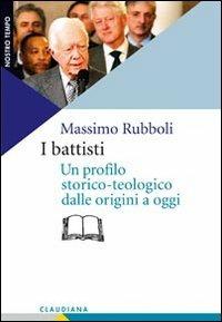 I battisti. Un profilo storico-teologico dalle origini a oggi - Massimo Rubboli - Libro Claudiana 2011, Nostro tempo | Libraccio.it