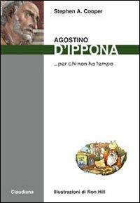 Agostino d'Ippona... per chi non ha tempo - Stephen A. Cooper - Libro Claudiana 2010, Per chi non ha tempo | Libraccio.it