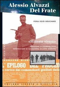 Alessio Alvazzi Del Frate. Honeste vivere - Piera Egidi Bouchard - Libro Claudiana 2011, Libertà e giustizia | Libraccio.it