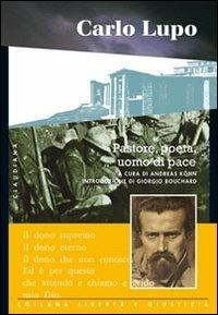 Carlo Lupo. Pastore, poeta, uomo di pace  - Libro Claudiana 2012, Libertà e giustizia | Libraccio.it