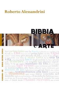 Bibbia e arte - Roberto Alessandrini - Libro Claudiana 2012, Bibbia, cultura, scuola | Libraccio.it