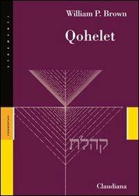 Qohelet - William P. Brown - Libro Claudiana 2012, Strumenti. Commentari | Libraccio.it