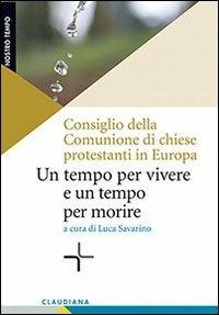 Un tempo per vivere e un tempo per morire  - Libro Claudiana 2012, Nostro tempo | Libraccio.it