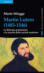 Martin Lutero (1483-1546). La Riforma protestante e la nascita delle società moderne