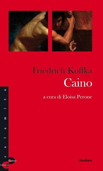 Caino - Friedrich Koffka - Libro Claudiana 2013, Calamite | Libraccio.it
