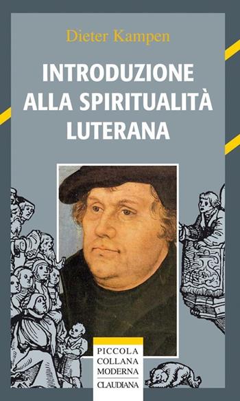 Introduzione alla spiritualità luterana - Dieter Kampen - Libro Claudiana 2013, Piccola collana moderna | Libraccio.it
