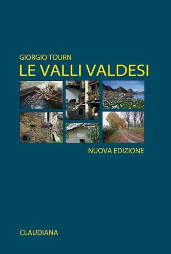 Le valli valdesi - Giorgio Tourn - Libro Claudiana 2013 | Libraccio.it