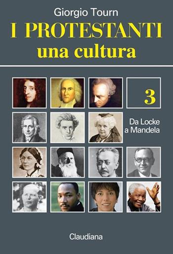 I protestanti. Una cultura. Vol. 3: Da Locke a Mandela. - Giorgio Tourn - Libro Claudiana 2013, Fuori collana | Libraccio.it