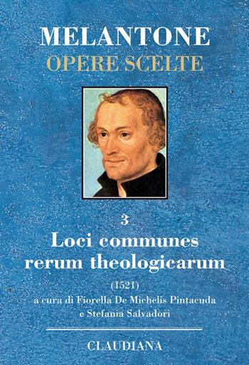 Loci communes rerum theologicarum. Testo latino a fronte - Filippo Melantone - Libro Claudiana 2017, Melantone Opere scelte | Libraccio.it