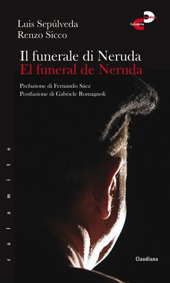 Il funerale di Neruda-El funeral de Neruda. Ediz. bilingue - Luis Sepúlveda, Renzo Sicco - Libro Claudiana 2013, Calamite | Libraccio.it