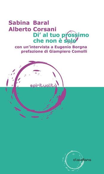 Di' al tuo prossimo che non è solo - Sabina Baral, Alberto Corsani - Libro Claudiana 2013, Spiritualità | Libraccio.it