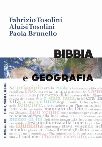 Bibbia e geografia - Fabrizio Tosolini, Aluisi Tosolini, Paola Brunello - Libro Claudiana 2013, Bibbia, cultura, scuola | Libraccio.it
