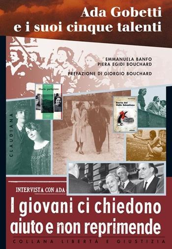 Ada Gobetti e i suoi cinque talenti. I giovani ci chiedono aiuto e non reprimende - Emmanuela Banfo, Piera Egidi Bouchard - Libro Claudiana 2014, Libertà e giustizia | Libraccio.it