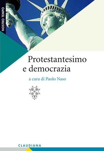 Protestantesimo e democrazia  - Libro Claudiana 2014, Nostro tempo | Libraccio.it