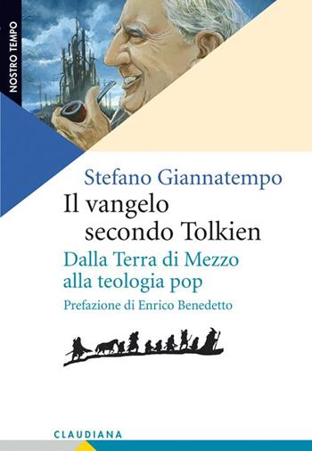 Il Vangelo secondo Tolkien. Dalla Terra di Mezzo alla teologia pop - Stefano Giannatempo - Libro Claudiana 2014, Nostro tempo | Libraccio.it