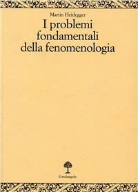 Problemi fondamentali della fenomenologia - Martin Heidegger - Libro Il Nuovo Melangolo 1989, Opera | Libraccio.it